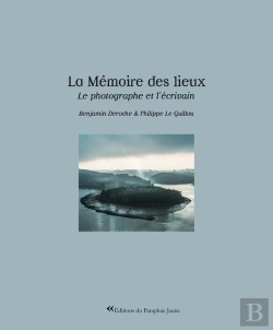 Bertrand.pt - La Mémoire Des Lieux : Le Photographe Et L'Écrivain
