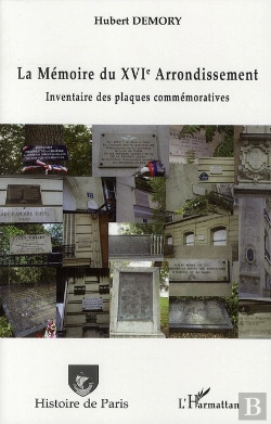 Bertrand.pt - La Mémoire Du Xvi Arrondissement ; Inventaire Des Plaques Commémoratives