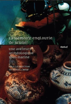 Bertrand.pt - La Memoire Engloutie De Brunei ; Une Aventure Archeologique Sous-Marine