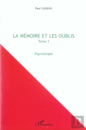La Memoire Et Les Oublis T.1 ; Psychologie