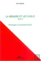 La Memoire Et Les Oublis T.2 ; Pathologie Et Psychopathologie