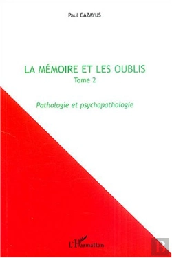Bertrand.pt - La Memoire Et Les Oublis T.2 ; Pathologie Et Psychopathologie