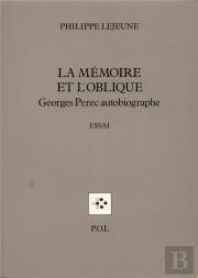 La Mémoire Et L'Oblique ; Georges Perec Autobiographe