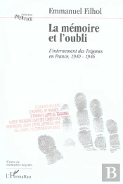 La Mémoire Et L'Oubli ; L'Internement Des Tsiganes En France, 1940-1946