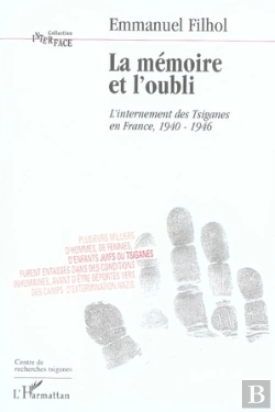 Bertrand.pt - La Mémoire Et L'Oubli ; L'Internement Des Tsiganes En France, 1940-1946