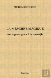 La Mémoire Magique : Des Papyrus Grecs À La Sonologie