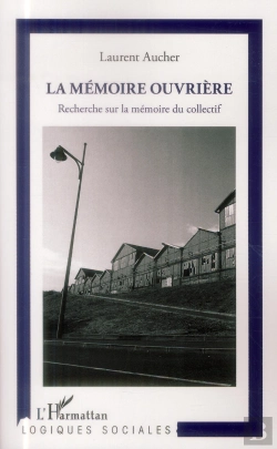 Bertrand.pt - La Mémoire Ouvrière ; Recherche Sur La Mémoire Du Collectif