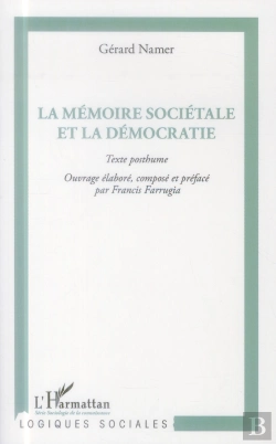 Bertrand.pt - La Mémoire Sociétale Et La Démocratie ; Texte Posthume, Ouvrage Élaboré, Composé Et Préfacé Par Francis Farrugia