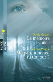 La Mémoire Voilée ; Me Pardonneras-Tu Un Jour ?