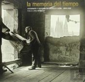 La Memoria Del Tiempo. Fotograf¡A Y Sociedad En Castilla Y León. 1836-1939