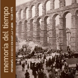 Bertrand.pt - La Memoria Del Tiempo. Fotografía Y Sociedad En Castilla Y León. 1836-1939