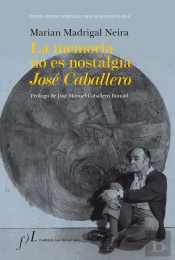 La Memoria No Es Nostalgia. José Caballero