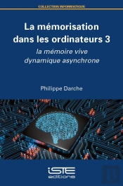 La Mémorisation Des Ordinateurs Tome 3 : La Mémoire Vive Dynamique Asynchrone