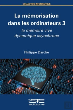 Bertrand.pt - La Mémorisation Des Ordinateurs Tome 3 : La Mémoire Vive Dynamique Asynchrone