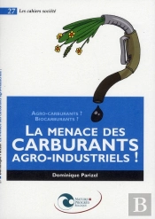 La Menace Des Carburants Agro-Industriels !