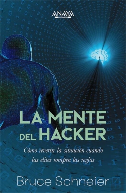 Bertrand.pt - La Mente Del Hacker. Cómo Revertir La Situación Cuando Las Élites Rompen Las Reglas