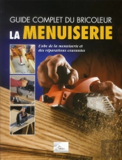 La Menuiserie. L'Abc De La Menuiserie Et Des Reparations Co Urantes