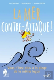 La Mer Contre-Attaque ! : Vous N'Irez Plus À La Plage De La Même Façon