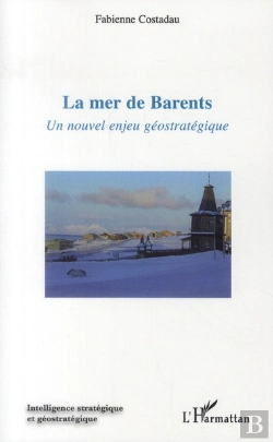 Bertrand.pt - La Mer De Barents ; Un Nouvel Enjeu Géostratégique