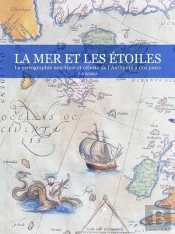 La Mer & Les Etoiles - La Cartographie Maritime Etceleste De L'Antiquite A Nos Jours