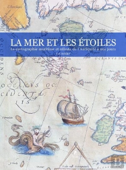 Bertrand.pt - La Mer & Les Etoiles - La Cartographie Maritime Etceleste De L'Antiquite A Nos Jours