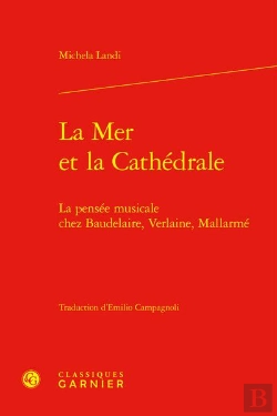 Bertrand.pt - La Mer Et La Cathédrale : La Pensée Musicale Chez Baudelaire, Verlaine, Mallarmé