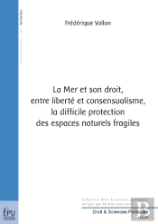 La Mer Et Son Droit, Entre Liberté Et Consensualisme, La Difficile Protection Des Espaces Naturels Fragiles