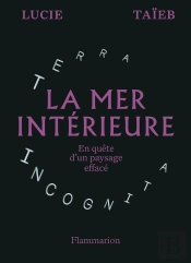 La Mer Intérieure : En Quête D'Un Paysage Effacé