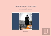 La Mer N'Est Pas Sucrée : Suivi De: Petit Manuel D'Une Femme Mature