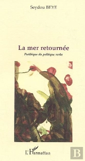 La Mer Retournee ; Poetique Du Politique Verbe