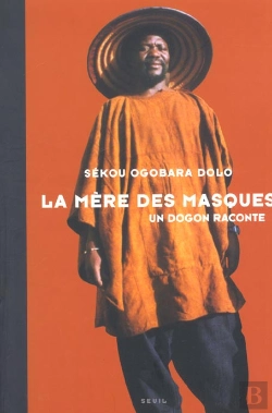 Bertrand.pt - La Mere Des Masques. Un Dogon Raconte