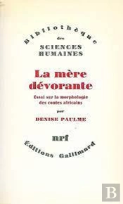 La Mere Devorante - Essai Sur La Morphologie Des Contes Africains