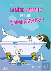 La Mere Parfaite Est Une Emmerdeuse