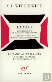 La Mere - Piece Repugnante En Deux Actes Et Un Epilogue