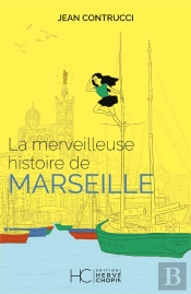 La Merveilleuse Histoire De Marseille