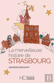 La Merveilleuse Histoire De Strasbourg