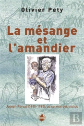 La Mesange Et L'Amandier. Joseph Persat (1910-1995), Au Service Des Exclus