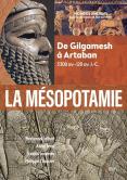 La Mésopotamie : De Gilgamesh À Artaban (3300 Av.-120 Av. J.-C.)