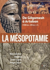La Mésopotamie : De Gilgamesh À Artaban (3300 Av.-120 Av. J.-C.)