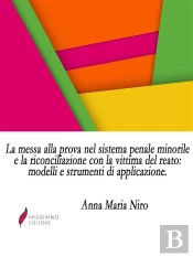 La Messa Alla Prova Nel Sistema Penale Minorile E La Riconciliazione Con La Vittima Del Reato: Modelli E Strumenti Di Applicazione