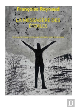 Bertrand.pt - La Messagère Des Étoiles : J'Ai Traversé L'Ombre, J'Ai Trouvé La Lumière Et Je L'Ai Transmise