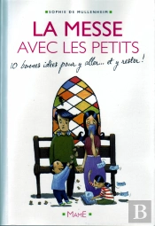 La Messe Avec Les Petits; 10 Bonnes Raisons Pour Y Aller... Et Y Rester