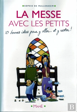 Bertrand.pt - La Messe Avec Les Petits; 10 Bonnes Raisons Pour Y Aller... Et Y Rester