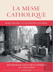 La Messe Catholique : Remettre Dieu Au Centre De La Liturgie