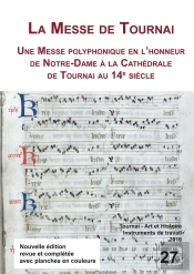 La Messe De Tournai. Une Messe Polyphonique En L'Honneur De Notre-Dame A La Cathedrale De Tournai Au