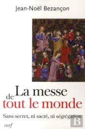 La Messe De Tout Le Monde ; Sans Secret, Ni Sacré, Ni Ségrégation