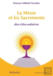 La Messe Et Les Sacrements - Des Rites Solaires
