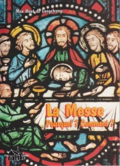 La Messe ; Pourquoi ? Comment ?