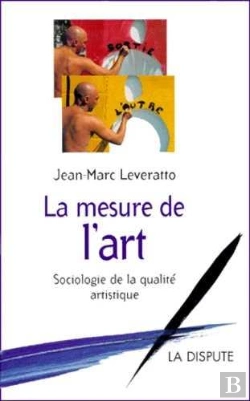 Bertrand.pt - La Mesure De L'Art ; Sociologie De La Qualité Artistique