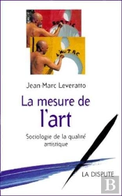 La Mesure De L'Art ; Sociologie De La Qualité Artistique